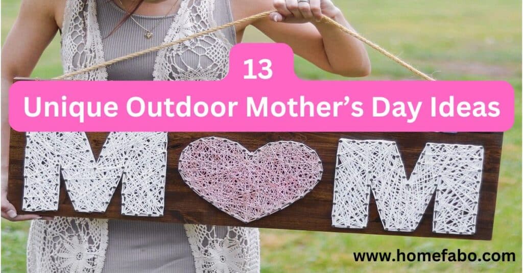 13 Unique Outdoor Mother’s Day Ideas