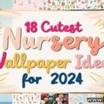 18 Cutest Nursery Wallpaper Ideas for 2024