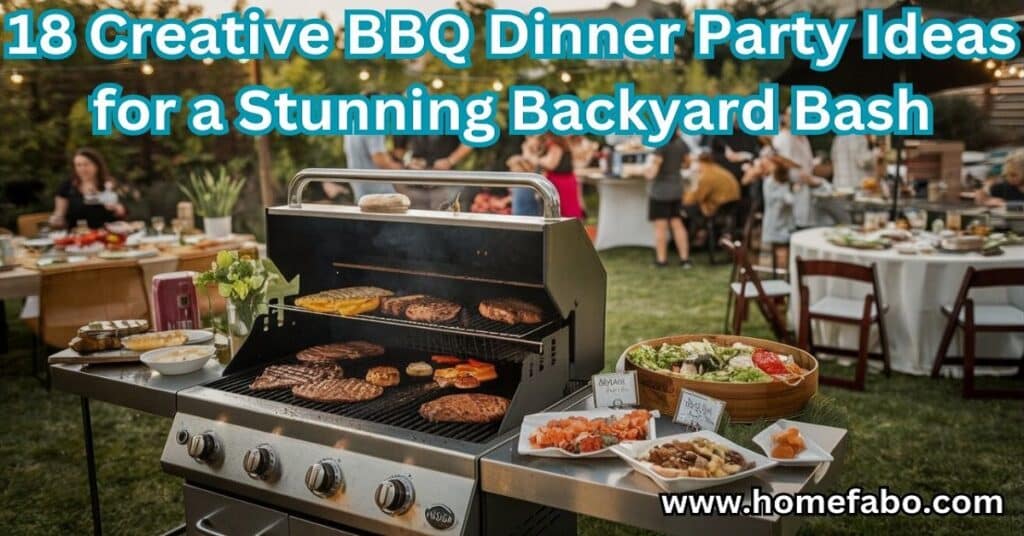 18 Creative BBQ Dinner Party Ideas for a Stunning Backyard Bash